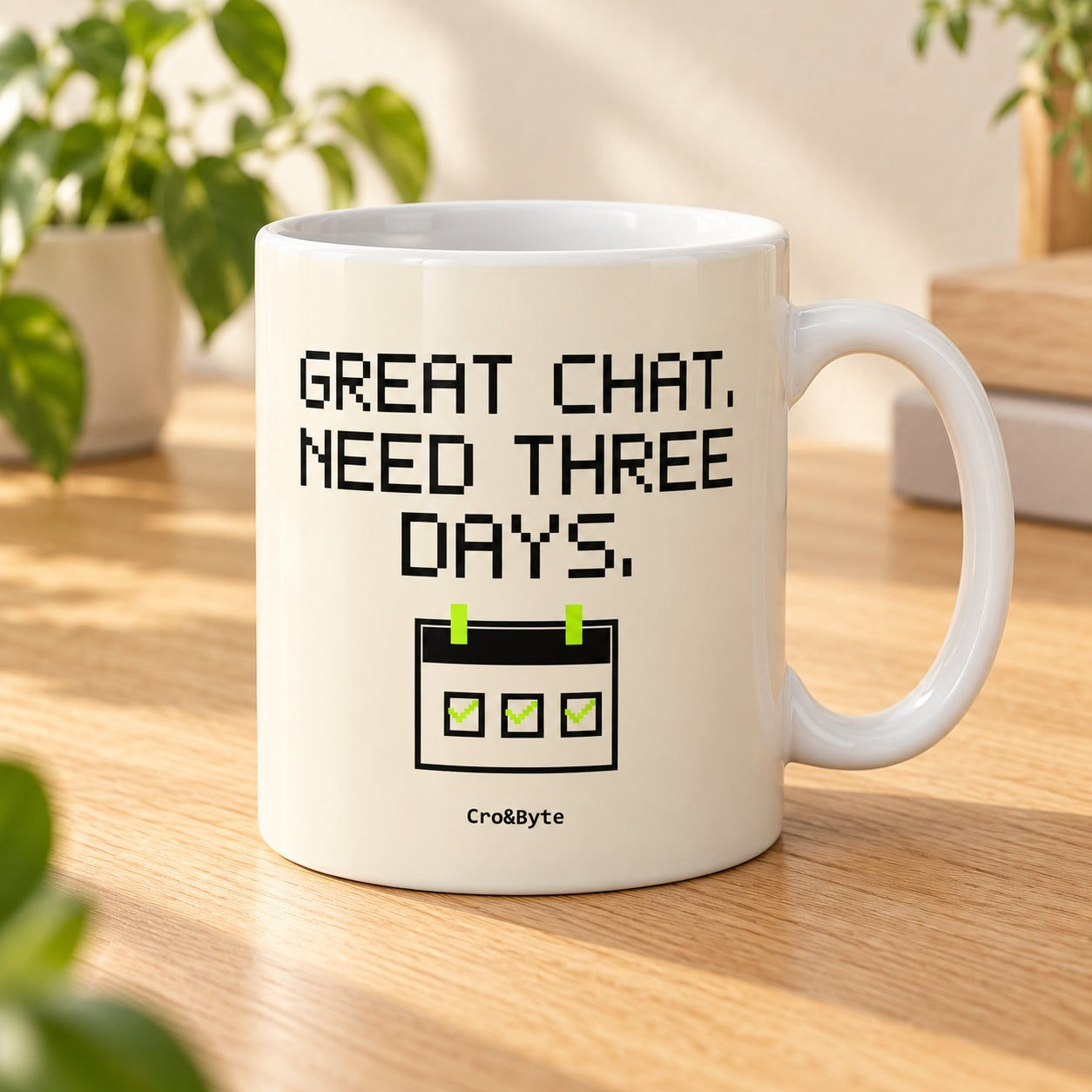 Great Chat. Need Three Days. — Mug | Cro&Byte